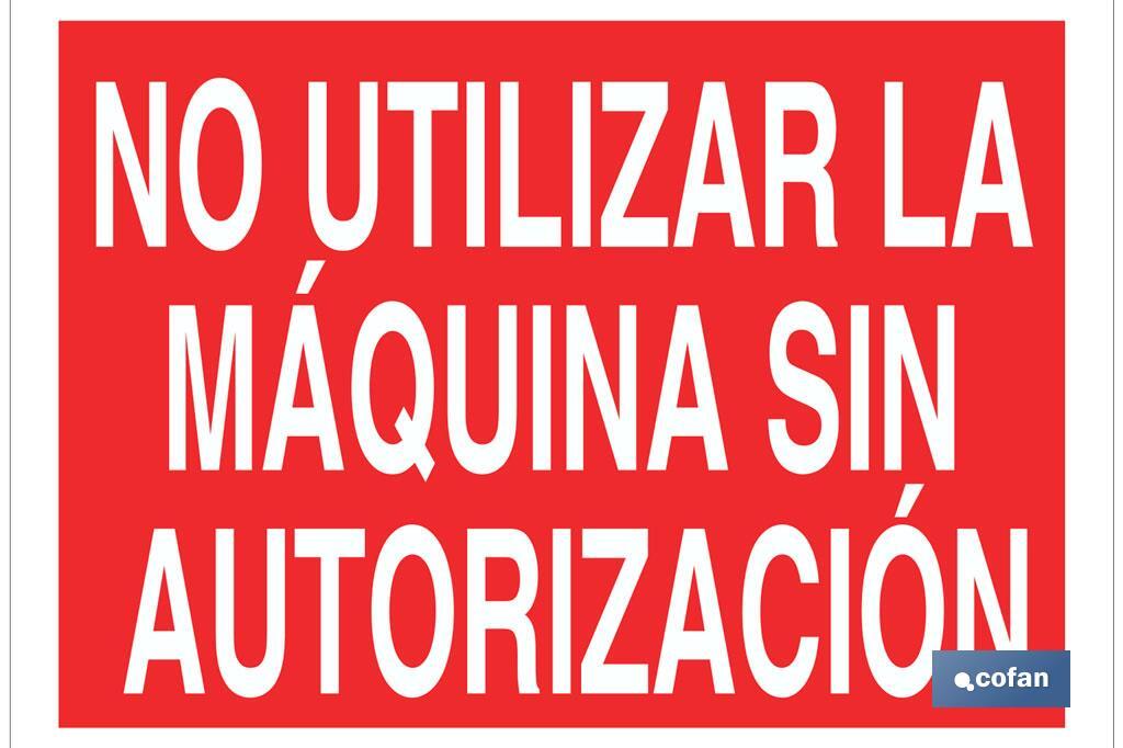 No utilizar la maquina sin autorización